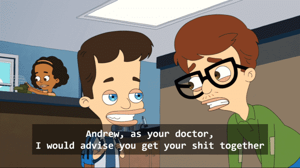 Nick telling Andrew to get his shit together.