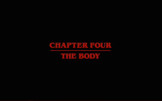 Stranger Things - Chapter 4 - The Body - Title card