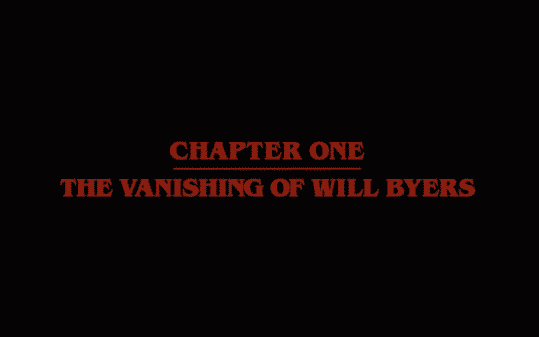 Episode title card for Chapter One: The Vanishing of Will Byers