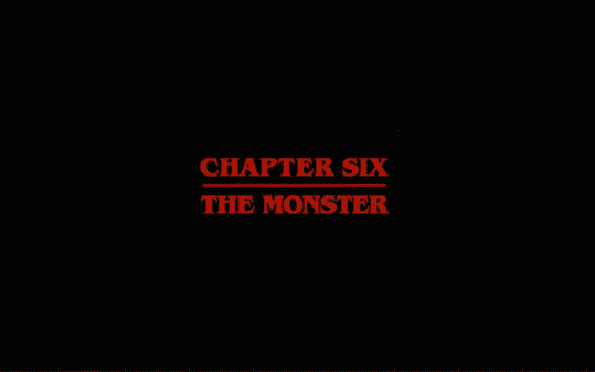 Stranger Things Season 1 Episode 6 Chapter 6 The Monster - Title Card