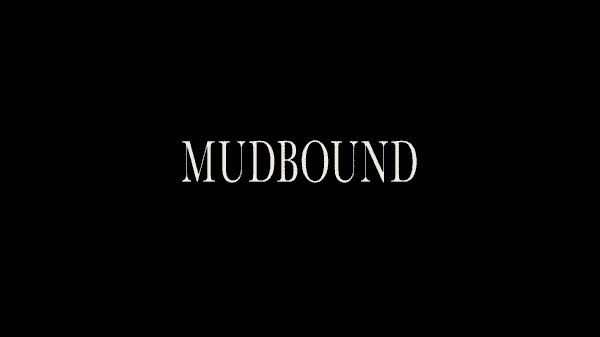 Mudbound - Title Card