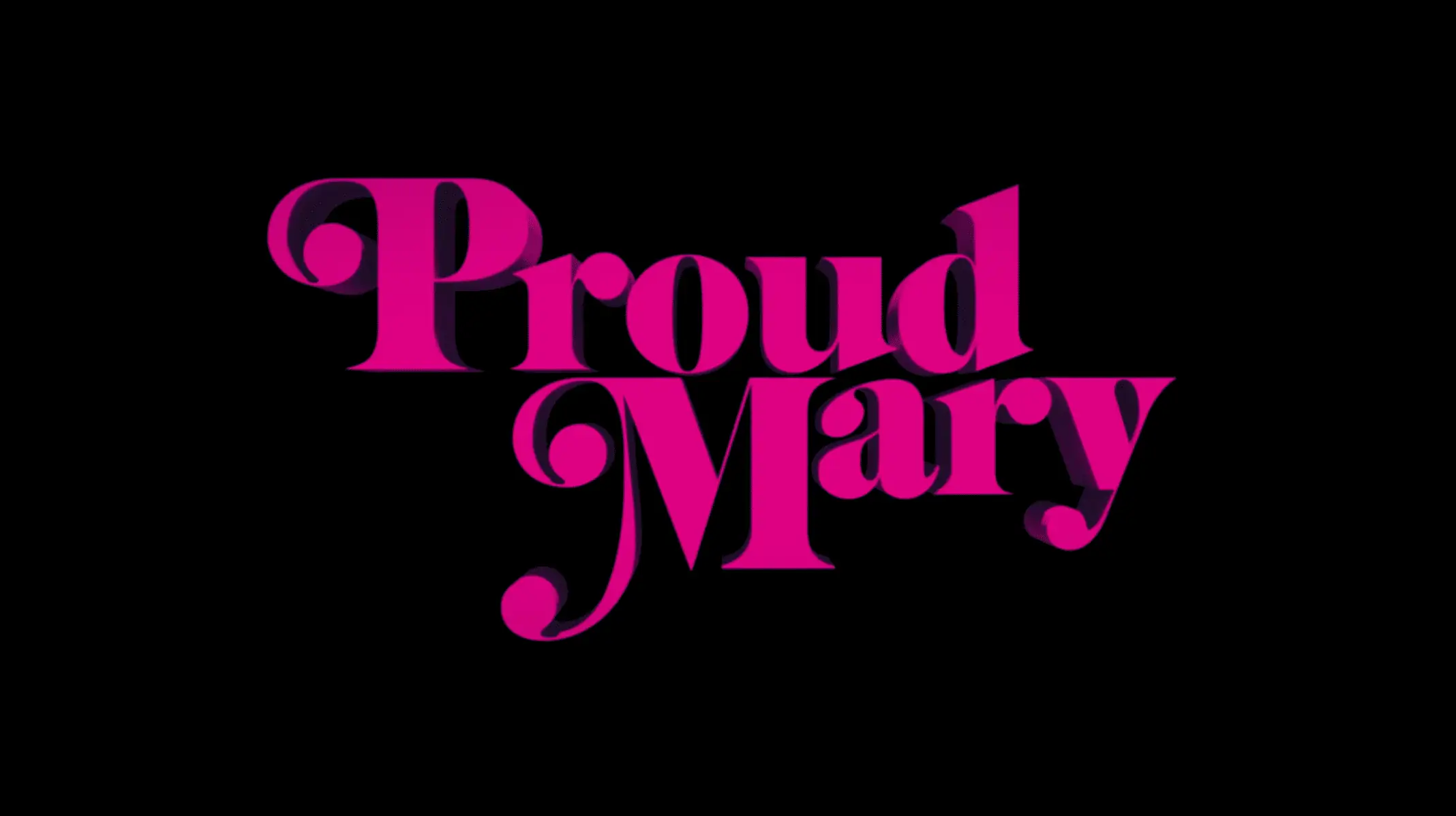 Proud Mary - Title Card