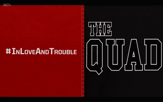 The Quad: Season 2/ Episode 1 “In Love and Trouble” [Season Premiere] – Recap/ Review (with Spoilers)