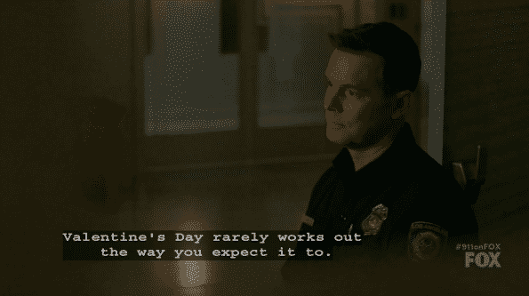 Bobby telling Abby that Valentine's Day rarely works out the way you expect it to.
