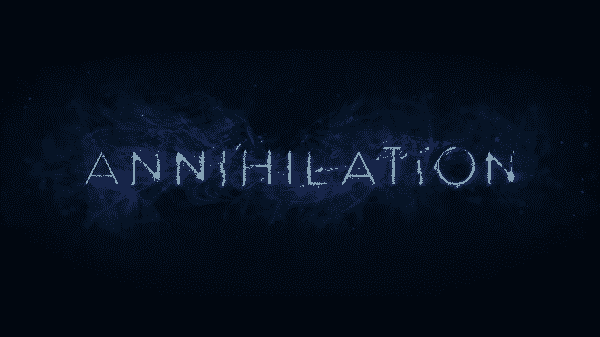 The title card for the movie Annihilation.