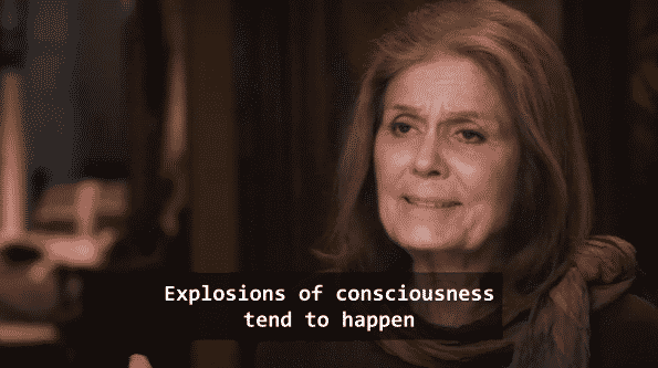 Gloria Steinem noting how explosions of consciousness tend to happen, in regards to Gloria Allred's part in the feminist movement.
