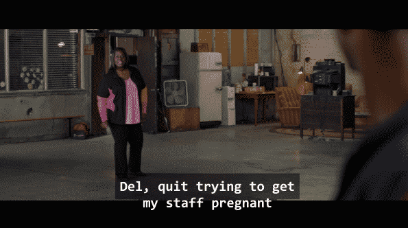 Retta as Roberta telling Del not to get her staff pregnant.