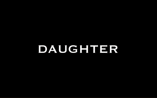 Title Card for the short movie - Daughter.