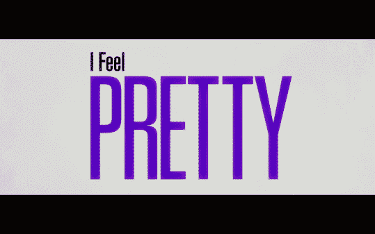 I Feel Pretty – Recap/ Review (with Spoilers)
