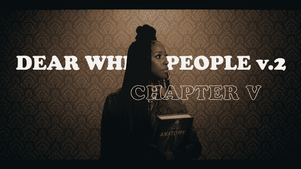 Dear White People: Season 2/ Episode 5 “Chapter 5” – Recap/ Review (with Spoilers)