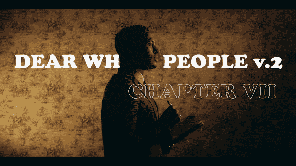 Dear White People: Season 2/ Episode 7 “Chapter VII” – Recap/ Review (with Spoilers)