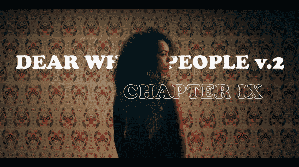 Dear White People: Season 2/ Episode 9 “Chapter 9” – Recap/ Review (with Spoilers)