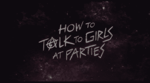 Title card for How To Talk To Girls At Parties.