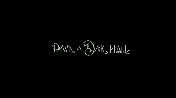 Down A Dark Hall – Recap/ Review (with Spoilers)