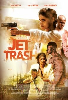 Movie poster for Jet Trash featuring Sofia Boutella, Jasper Pääkkönen, Osy Ikhile, Robert Sheehan and Craig Parkinson.