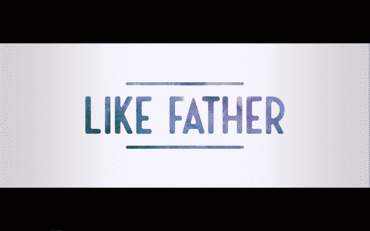 Like Father – Recap/ Review (with Spoilers)