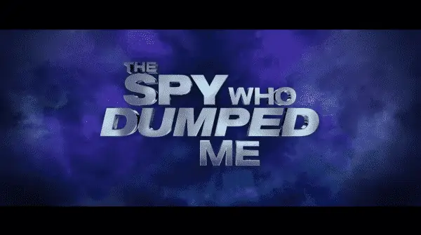 The Spy Who Dumped Me Title Card