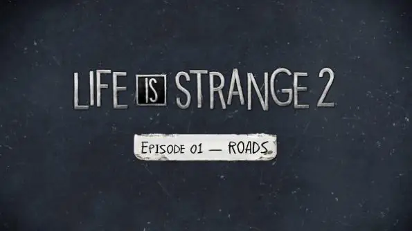 Alternative Life is Strange 2 title card for Episode 1, Roads.