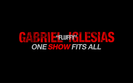 Gabriel Fluffy Iglesias One Show Fits All - Title Card