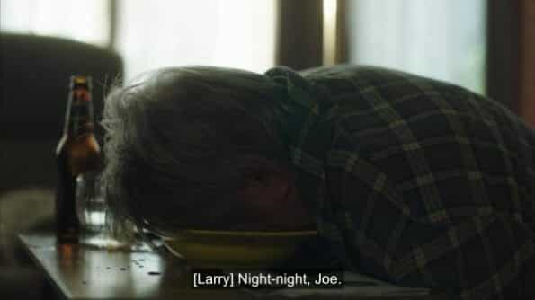 Larry saying "Night-night" to Joe as Joe dies in a bowl of soup.