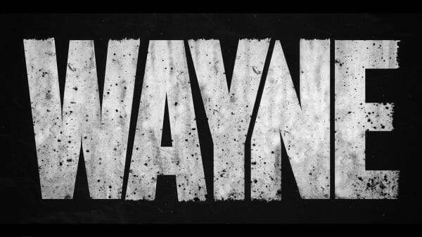 Wayne Season 1 Episode 1 Chapter One Get Some Then  - Title Card