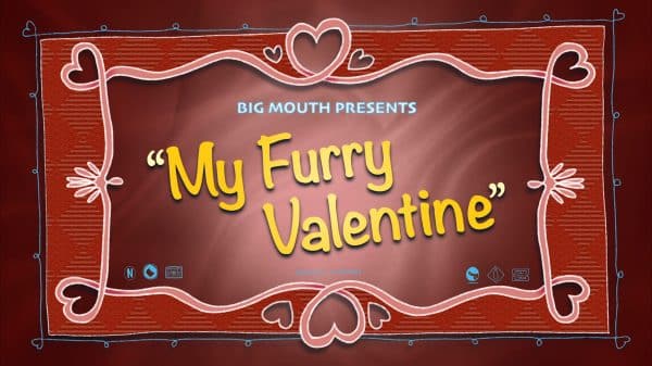 Big Mouth Season 3, Episode 0 My Furry Valentine - Title Card