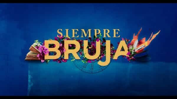 Siempre Bruja (Always A Witch) Season 1, Episode 1 - Title Card