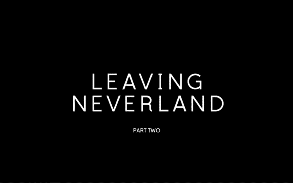 Leaving Neverland (2019) - Part 2 | Recap, Review (with Spoilers)