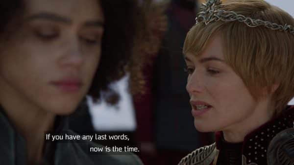 Cersei noting if Missandei has any last words to say it.