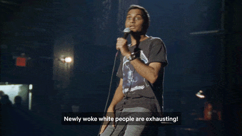 Aziz saying newly woke white people are are exhausting.