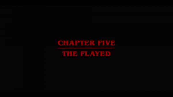 Title Card - Stranger Things Season 3, Episode 5 Chapter Five The Flayed