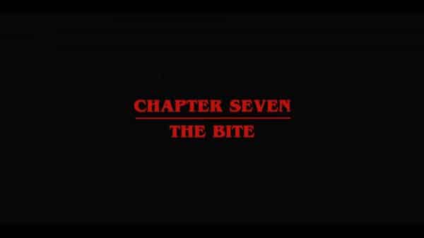 Title Card - Stranger Things Season 3, Episode 7 Chapter Seven The Bite