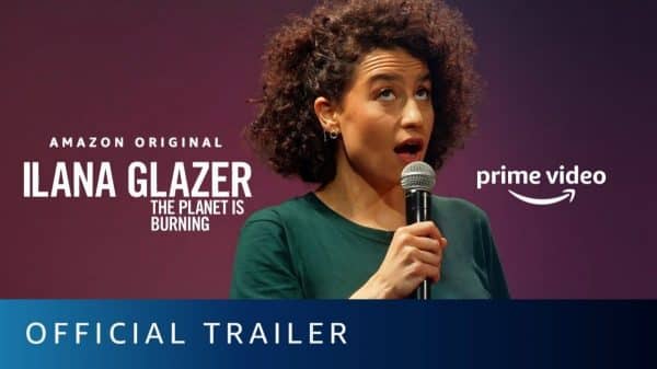 Ilana Glazer “The Planet Is Burning” Review/ Summary
