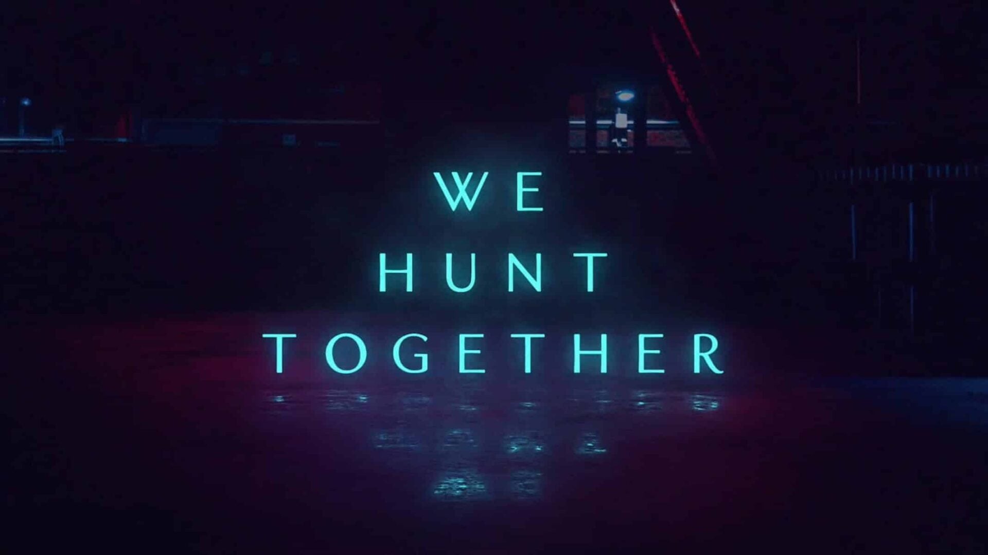 Title Card - We Hunt Together Season 1 Episode 1 [Series Premiere]