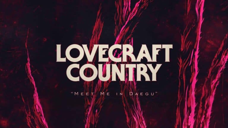 Lovecraft Country: Season 1/ Episode 6 “Meet Me In Daegu” – Recap/ Review (with Spoilers)