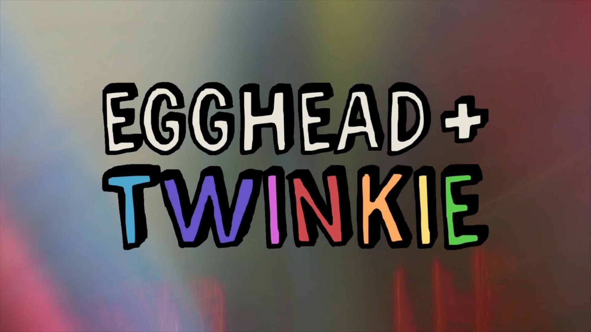 Title Card - Egghead & Twinkie