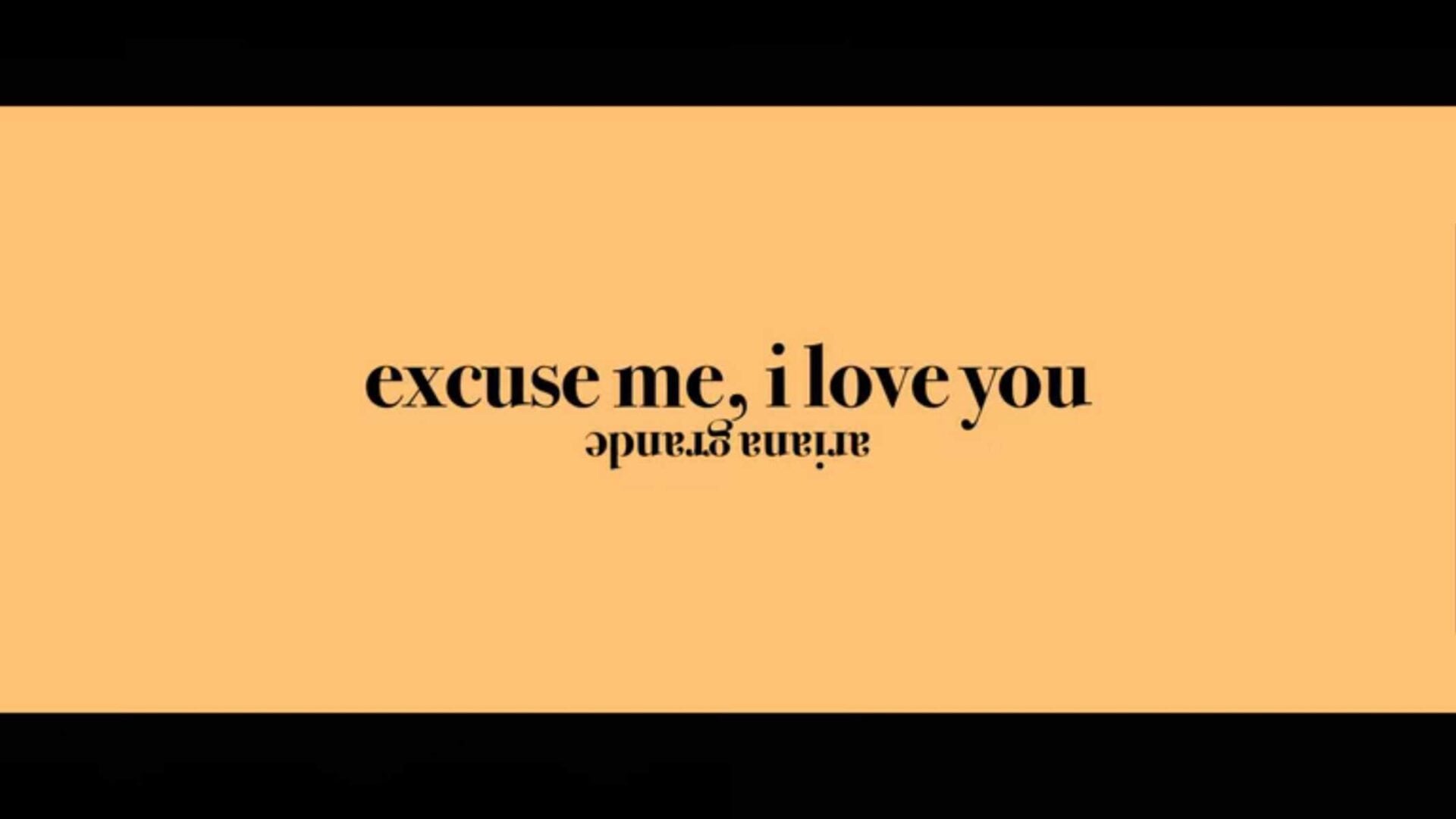 Title Card - Ariana Grande's Excuse Me, I Love You