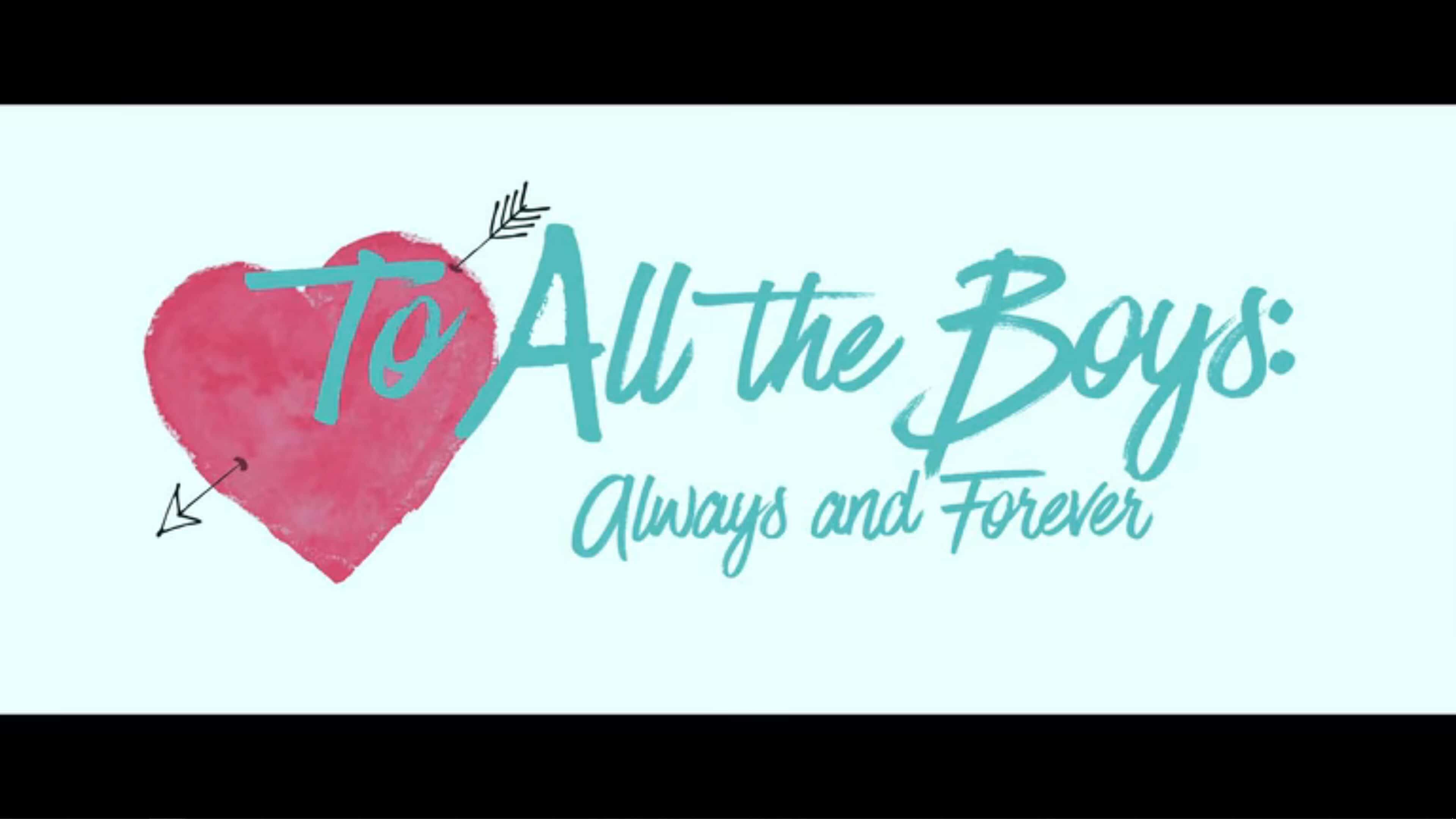 Title Card - To All The Boys Always and Forever.