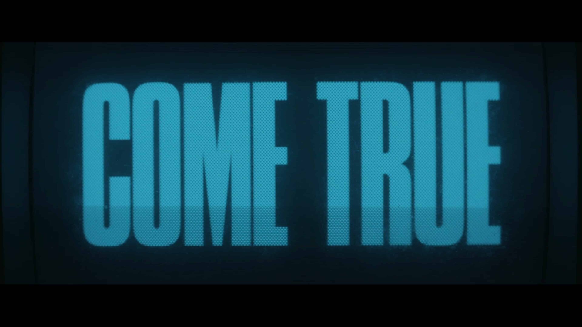 An alternate title card for the movie Come True