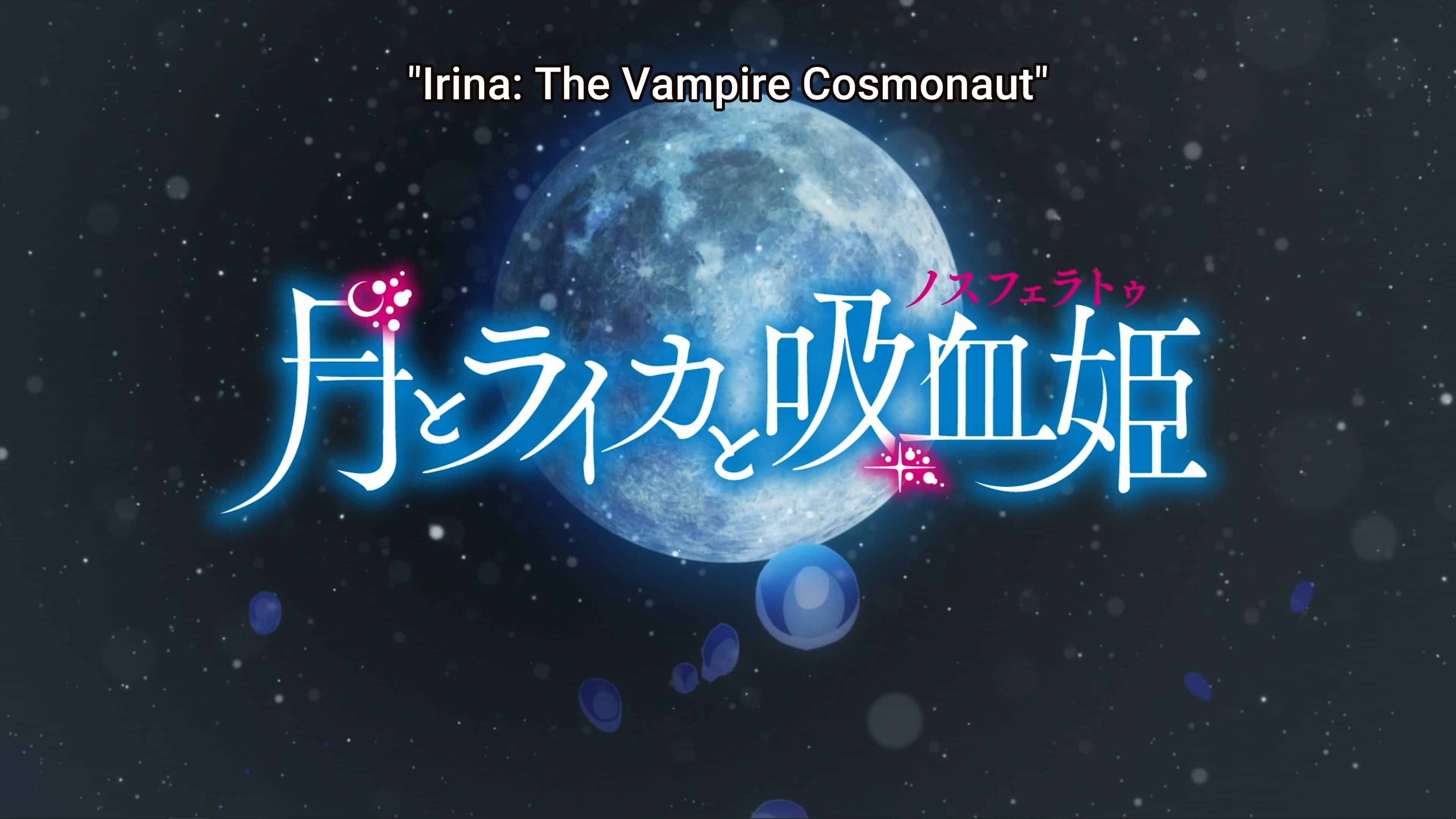 Title Card - Irina The Vampire Cosmonaut Season 1 Episode 1 The Nosferatu Project (2)