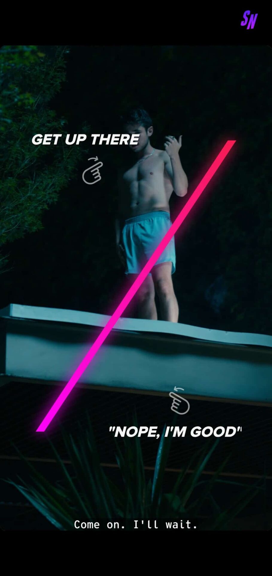 Benjy (Luke Slattery) asking you to come onto the roof and jump into the pool