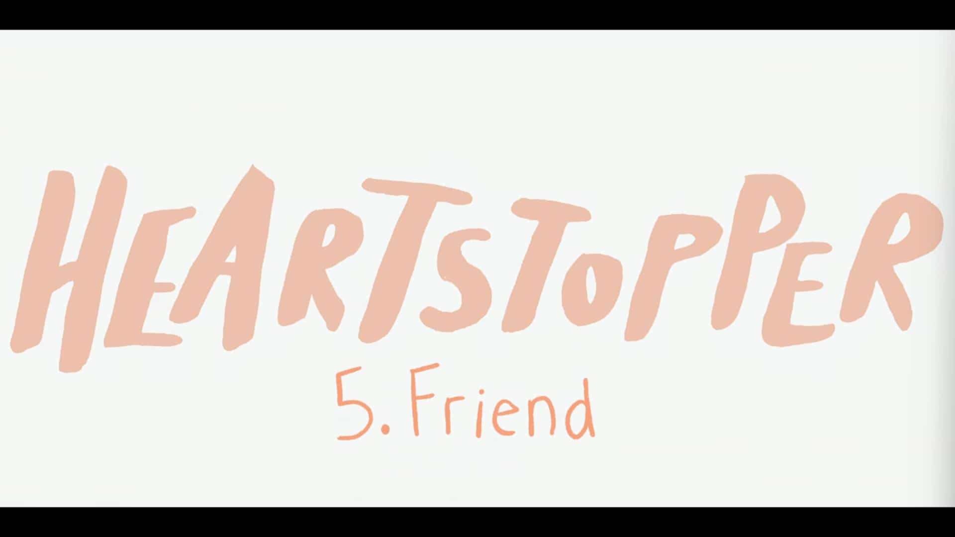 Title Card - Heartstopper Season 1 Episode 5 Friend