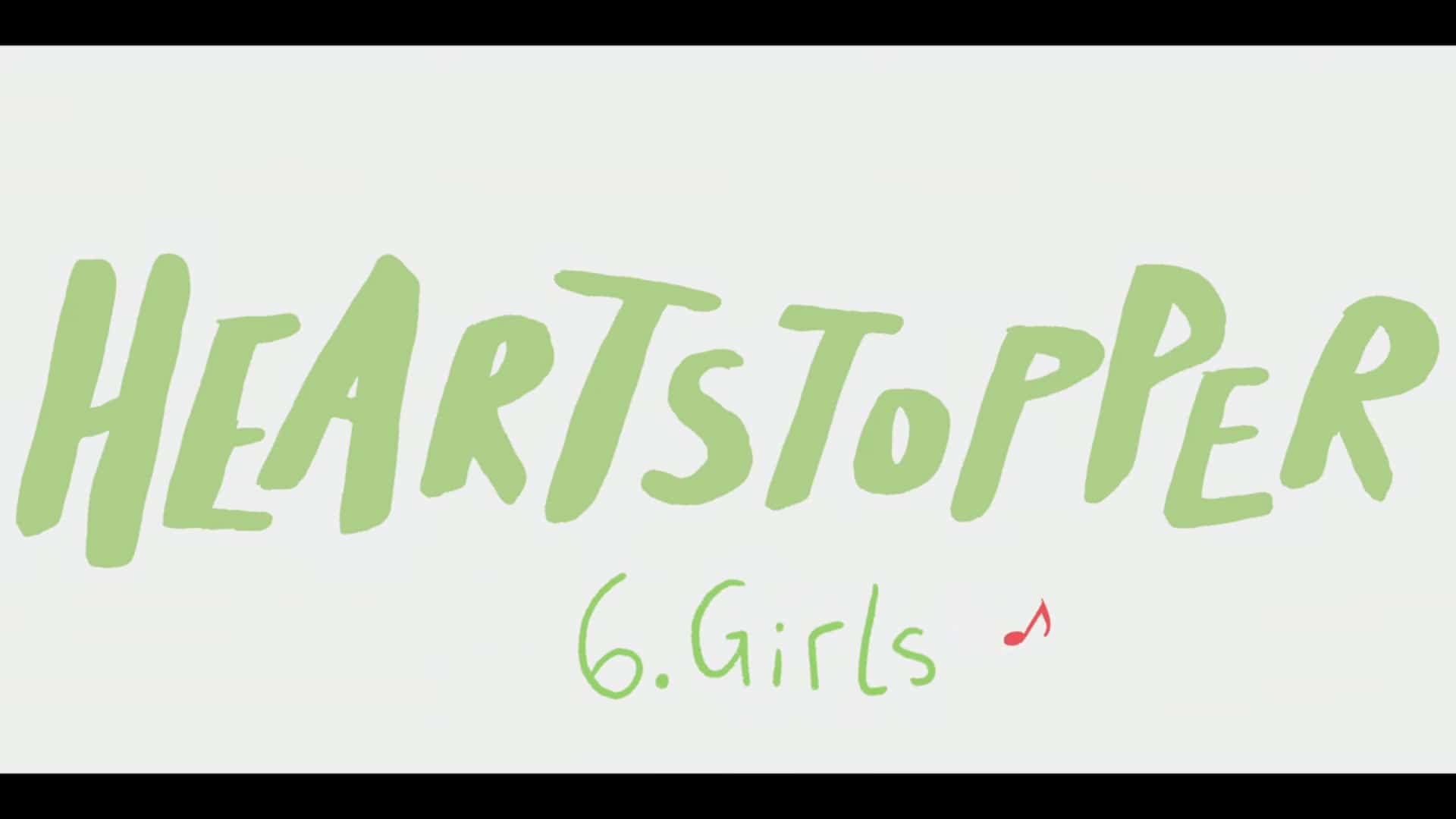 Title Card - Heartstopper Season 1 Episode 6 “Girls”