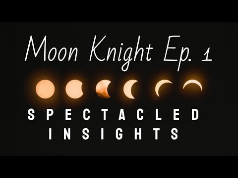 Spectacled Insights: Why You Should Watch Moon Knight Ep 1 (Even If You Don’t Like Marvel)