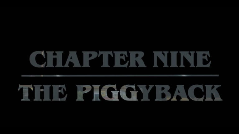 Title Card for Chapter Nine: The Piggyback