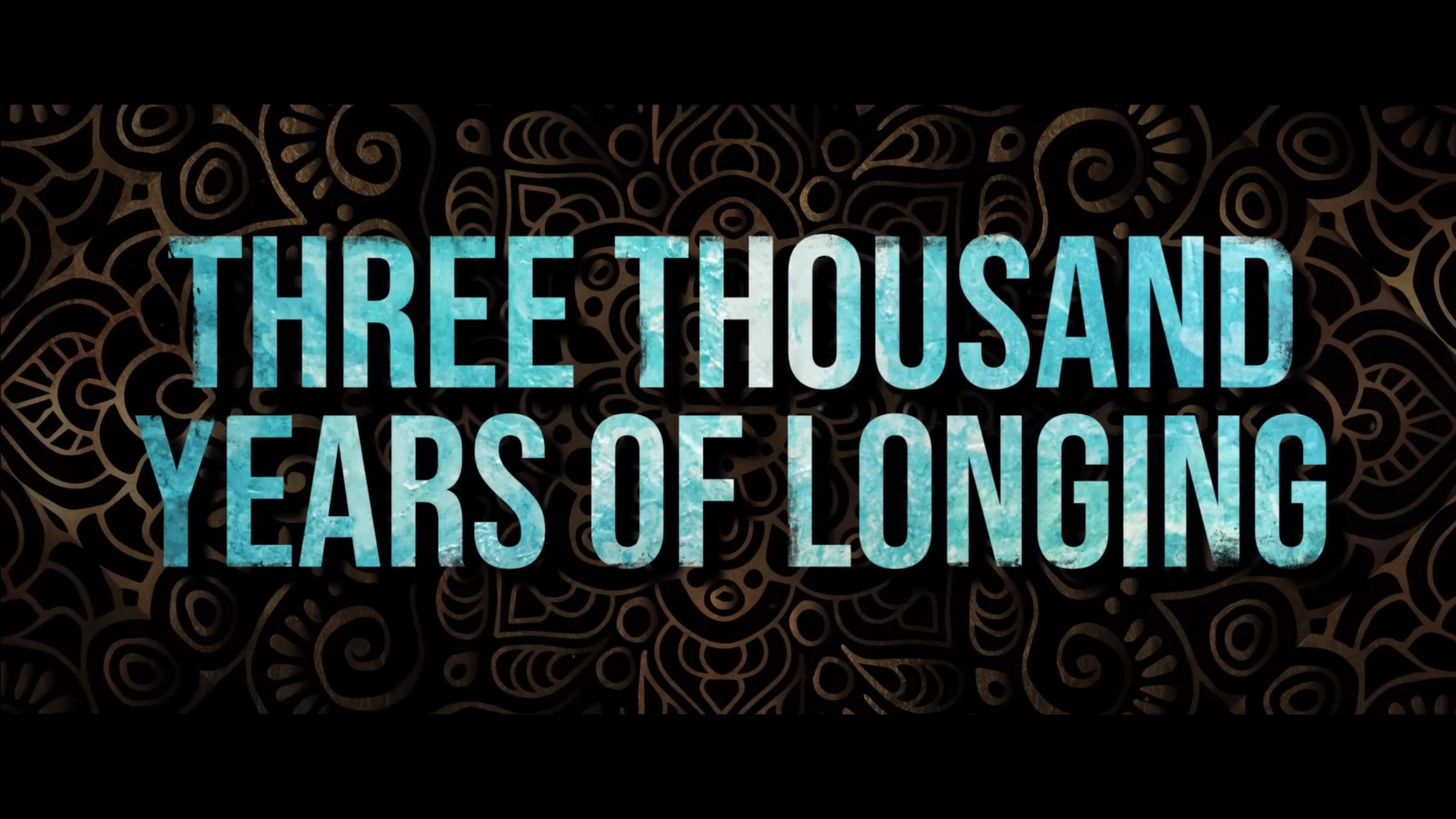 Title Card - Three Thousand Years of Longing (2022)