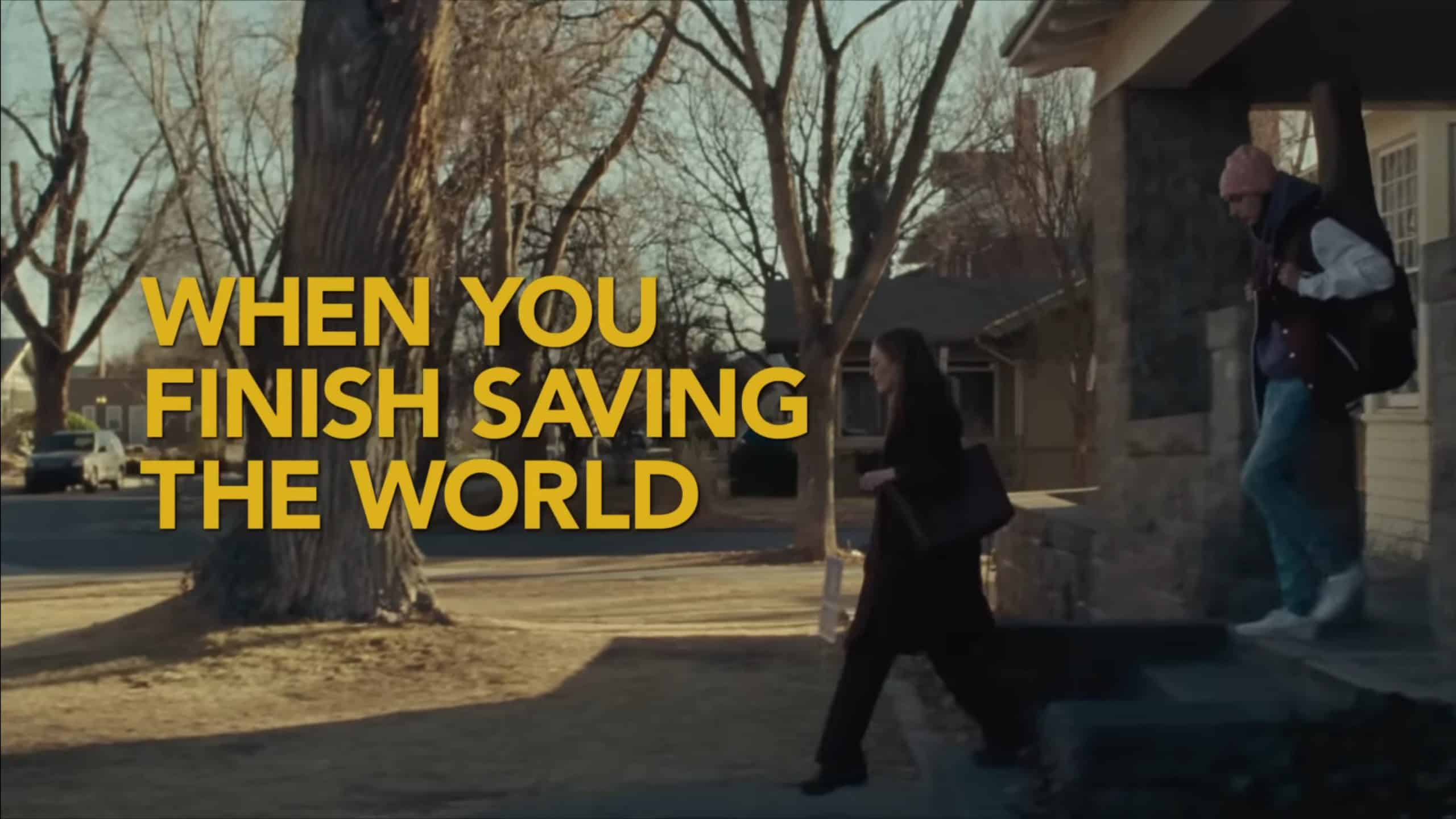 movie review when you finish saving the world