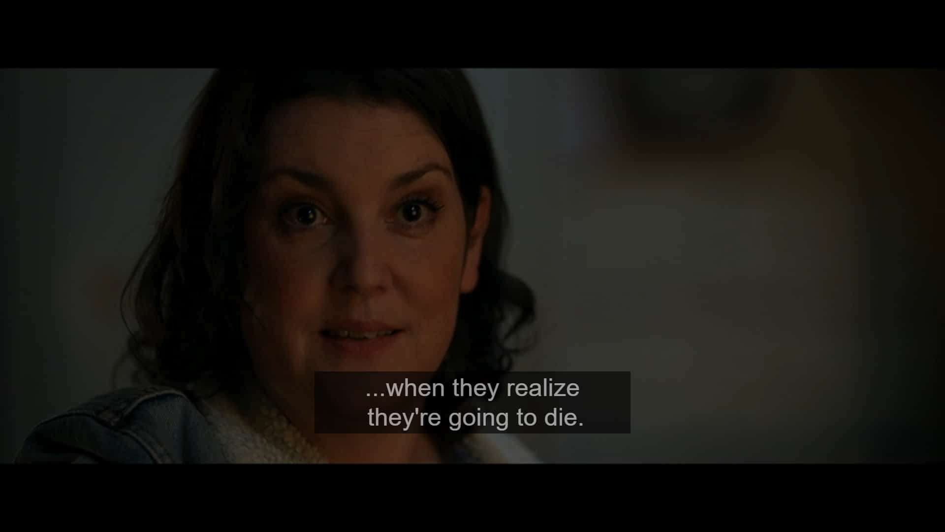 Shauna (Melanie Lynskey) explaining what it is like to look at someone who knows they are going to die