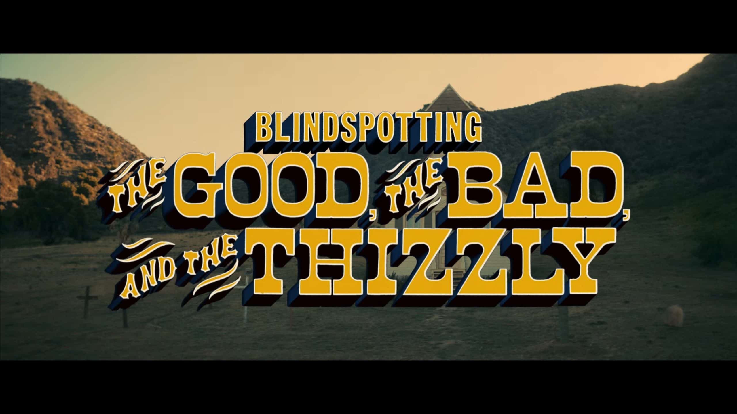 "Title Card," Blindspotting, "The Good, the Bad, and the Thizzly,"