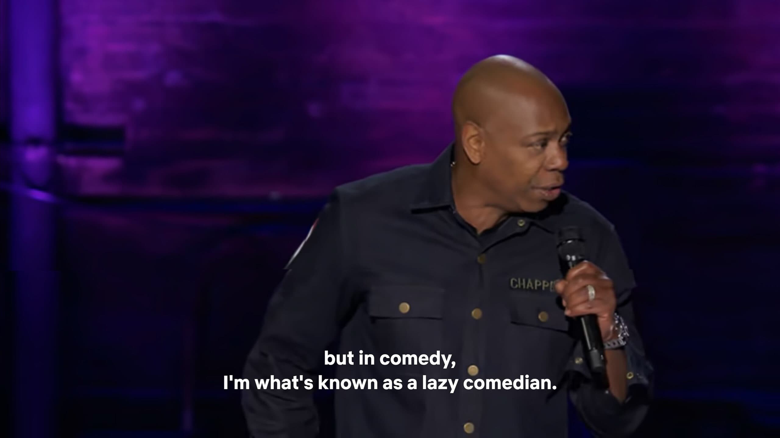 Dave Chappelle acknowledging being called a lazy comedian.